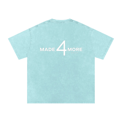 MADE 4 MORE TEE